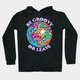 Retro Disco Ball Be Groovy Or Leave Vintage 1980 1990 Hoodie